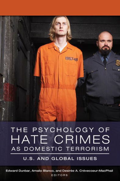 The Psychology of Hate Crimes as Domestic Terrorism: U.S. and Global Issues [3 volumes]: U.S. and Global Issues
