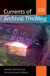 Title: Currents of Archival Thinking / Edition 2, Author: Heather MacNeil