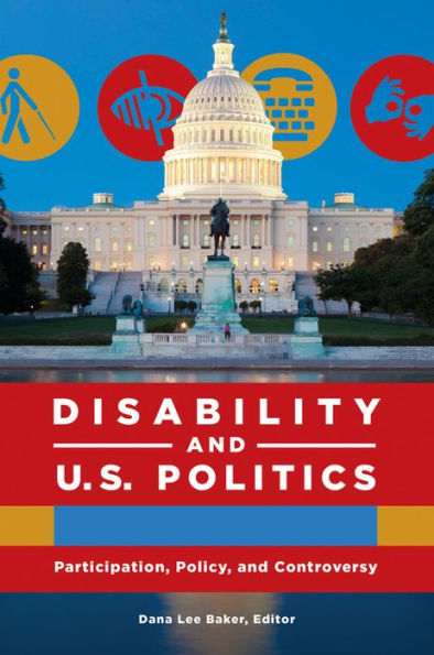 Disability and U.S. Politics: Participation, Policy, and Controversy [2 volumes]