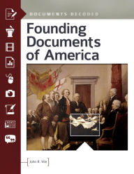 Title: Founding Documents of America: Documents Decoded: Documents Decoded, Author: John R. Vile