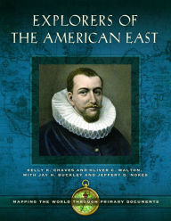 Title: Explorers of the American East: Mapping the World through Primary Documents, Author: Kelly K. Chaves
