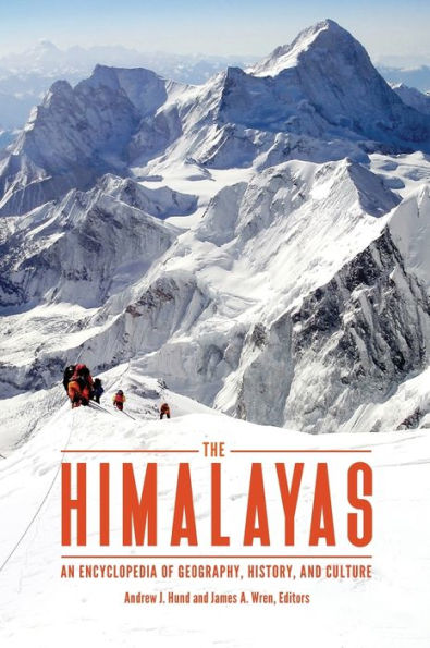 The Himalayas: An Encyclopedia of Geography, History, and Culture