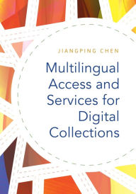 Title: Multilingual Access and Services for Digital Collections, Author: Jiangping Chen