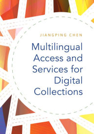 Title: Multilingual Access and Services for Digital Collections, Author: Jiangping Chen