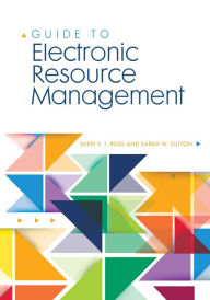Title: Guide to Electronic Resource Management, Author: Sheri V. T. Ross