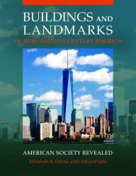 Title: Buildings and Landmarks of 20th- and 21st-Century America: American Society Revealed, Author: Elizabeth B. Greene