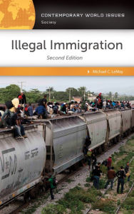 Title: Illegal Immigration: A Reference Handbook, 2nd Edition: A Reference Handbook, Author: Michael C. LeMay