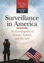 Surveillance in America [2 volumes]: An Encyclopedia of History, Politics, and the Law