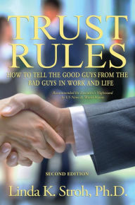 Title: Trust Rules: How to Tell the Good Guys from the Bad Guys in Work and Life, 2nd Edition, Author: Linda K. Stroh