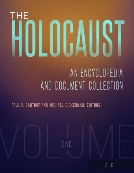 The Holocaust: An Encyclopedia and Document Collection [4 volumes]