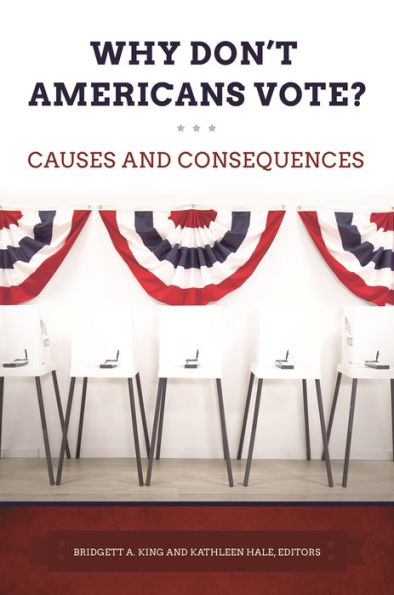 Why Don't Americans Vote?: Causes and Consequences