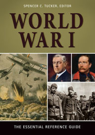 Title: World War I: The Essential Reference Guide: The Essential Reference Guide, Author: Spencer C. Tucker