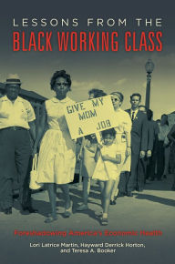 Title: Lessons from the Black Working Class: Foreshadowing America's Economic Health: Foreshadowing America's Economic Health, Author: Lori Latrice Martin