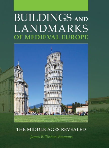 Buildings and Landmarks of Medieval Europe: The Middle Ages Revealed