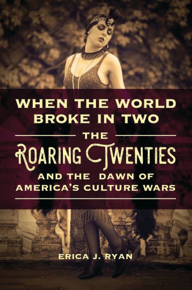 When the World Broke Two: Roaring Twenties and Dawn of America's Culture Wars