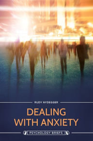 Title: Dealing with Anxiety, Author: Rudy Nydegger