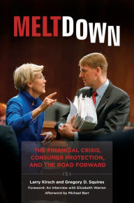 Title: Meltdown: The Financial Crisis, Consumer Protection, and the Road Forward, Author: Larry Kirsch