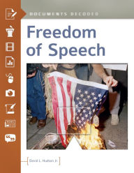 Title: Freedom of Speech: Documents Decoded, Author: David L. Hudson Jr.