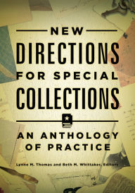 Title: New Directions for Special Collections: An Anthology of Practice: An Anthology of Practice, Author: Lynne M. Thomas