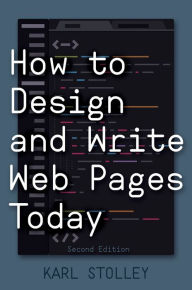 Title: How to Design and Write Web Pages Today, 2nd Edition, Author: Karl Stolley