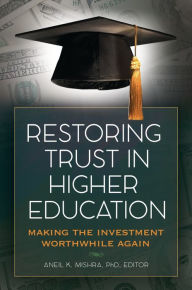 Title: Restoring Trust In Higher Education: Making the Investment Worthwhile Again, Author: J. L. Stimpert