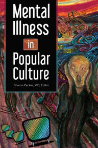 Title: Mental Illness in Popular Culture, Author: Sharon Packer MD