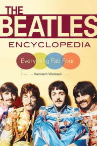 Title: The Beatles Encyclopedia: Everything Fab Four, Author: Kenneth Womack
