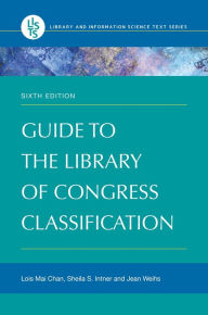 Title: Guide to the Library of Congress Classification, 6th Edition / Edition 6, Author: Lois Mai Chan