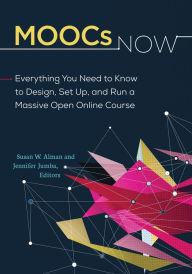 Title: MOOCs Now: Everything You Need to Know to Design, Set Up, and Run a Massive Open Online Course, Author: Susan W. Alman