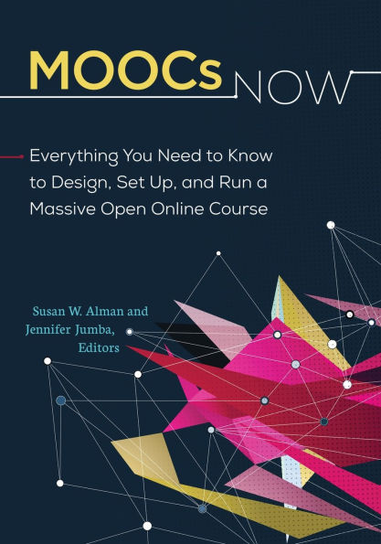 MOOCs Now: Everything You Need to Know Design, Set Up, and Run a Massive Open Online Course