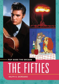 Title: Pop Goes the Decade: The Fifties, Author: Ralph G. Giordano