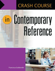 Title: Crash Course in Contemporary Reference, Author: Francisca  Goldsmith