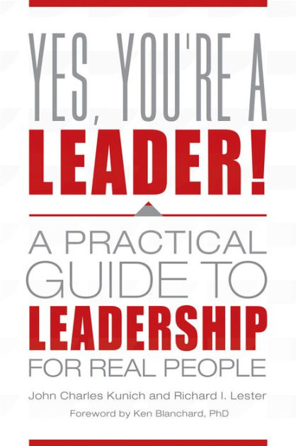 Yes, You're a Leader!: A Practical Guide to Leadership for Real People ...