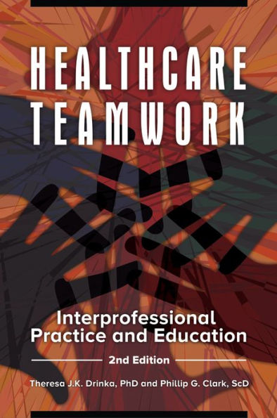 Healthcare Teamwork: Interprofessional Practice and Education / Edition 2