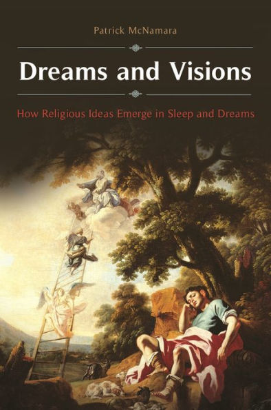 Dreams and Visions: How Religious Ideas Emerge Sleep