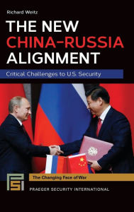 Title: The New China-Russia Alignment: Critical Challenges to U.S. Security, Author: Richard Weitz