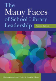 Title: The Many Faces of School Library Leadership / Edition 2, Author: Sharon Coatney