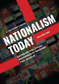 Title: Nationalism Today: Extreme Political Movements around the World [2 volumes], Author: M. Troy Burnett