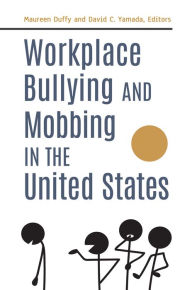 Title: Workplace Bullying and Mobbing in the United States [2 volumes], Author: Maureen Duffy