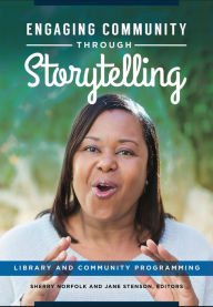 Title: Engaging Community through Storytelling: Library and Community Programming, Author: Sherry Norfolk