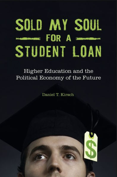 Sold My Soul for a Student Loan: Higher Education and the Political Economy of Future