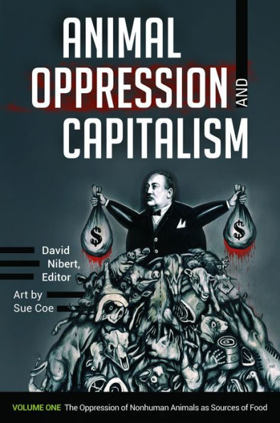 Animal Oppression and Capitalism [2 volumes]