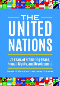 Title: The United Nations: 75 Years of Promoting Peace, Human Rights, and Development, Author: Kent J. Kille