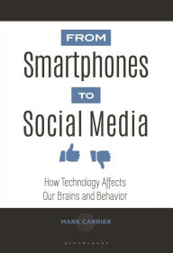 Title: From Smartphones to Social Media: How Technology Affects Our Brains and Behavior, Author: Mark Carrier