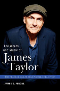 Title: The Words and Music of James Taylor, Author: James E. Perone