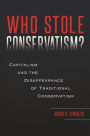 Who Stole Conservatism?: Capitalism and the Disappearance of Traditional Conservatism