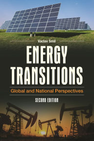 Title: Energy Transitions: Global and National Perspectives / Edition 2, Author: Vaclav Smil