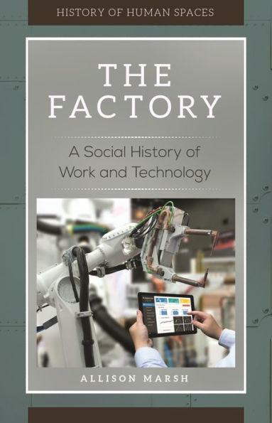 The Factory: A Social History of Work and Technology