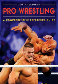 Title: Pro Wrestling: A Comprehensive Reference Guide, Author: Lew Freedman