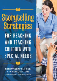 Title: Storytelling Strategies for Reaching and Teaching Children with Special Needs, Author: Sherry Norfolk